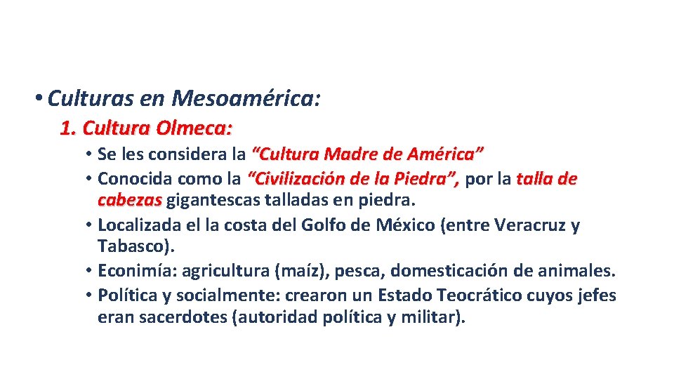  • Culturas en Mesoamérica: 1. Cultura Olmeca: • Se les considera la “Cultura