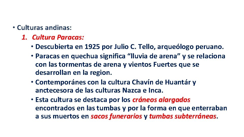  • Culturas andinas: 1. Cultura Paracas: • Descubierta en 1925 por Julio C.