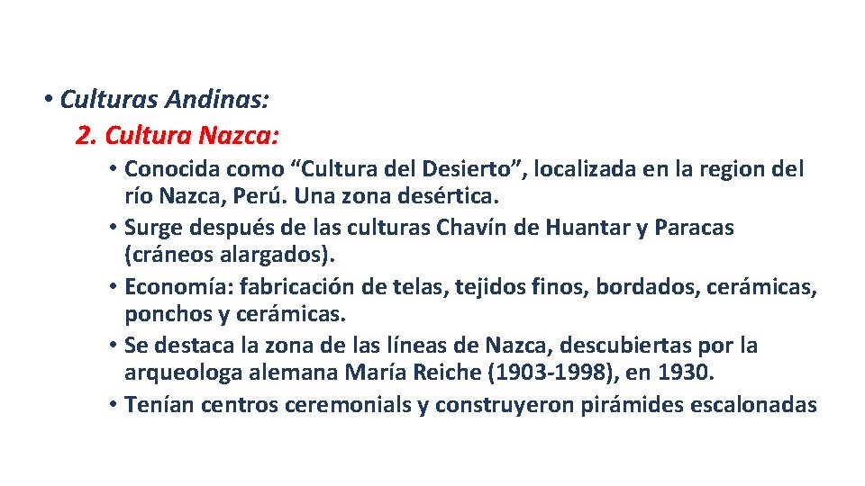  • Culturas Andinas: 2. Cultura Nazca: • Conocida como “Cultura del Desierto”, localizada