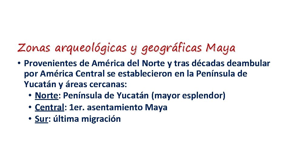 Zonas arqueológicas y geográficas Maya • Provenientes de América del Norte y tras décadas