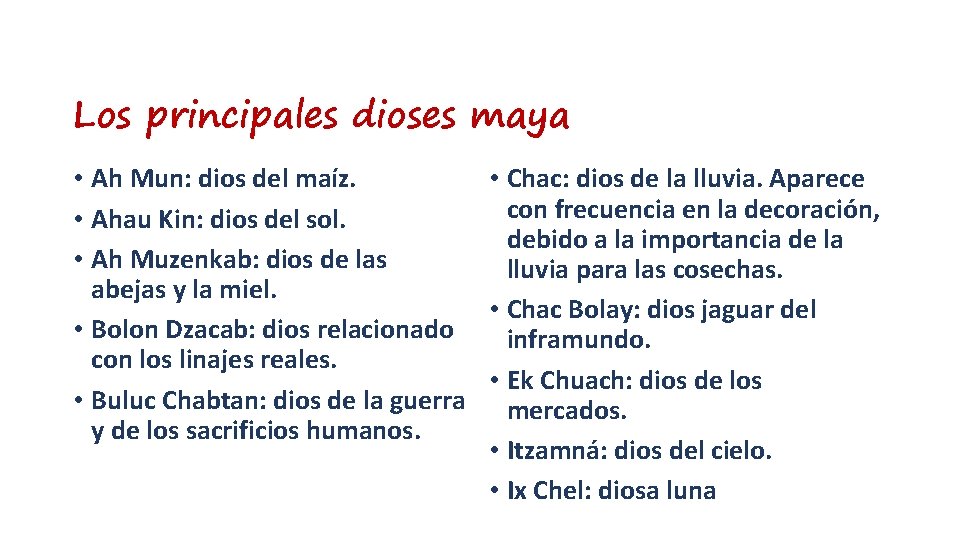 Los principales dioses maya • Chac: dios de la lluvia. Aparece • Ah Mun: