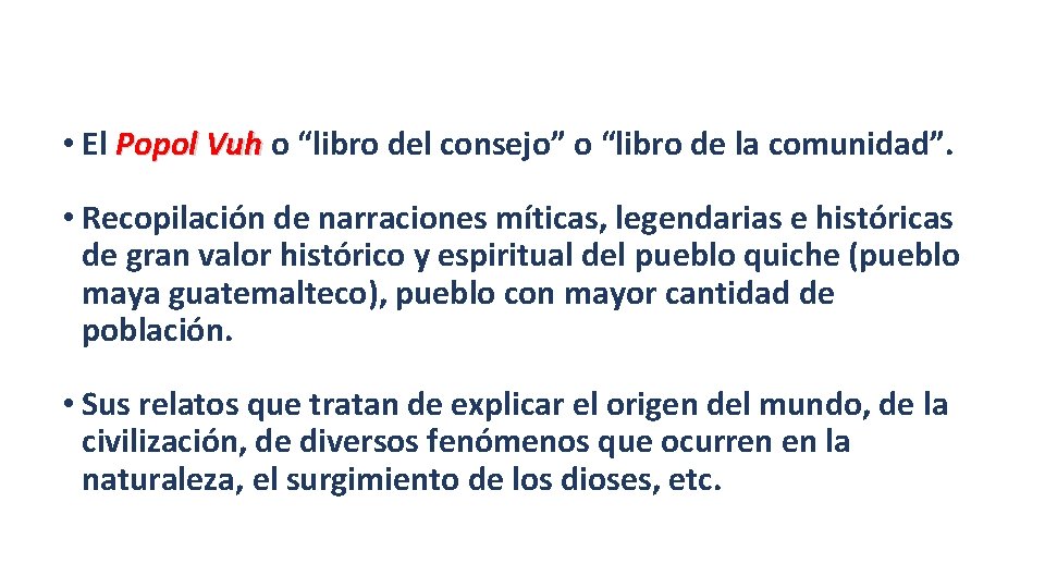  • El Popol Vuh o “libro del consejo” o “libro de la comunidad”.