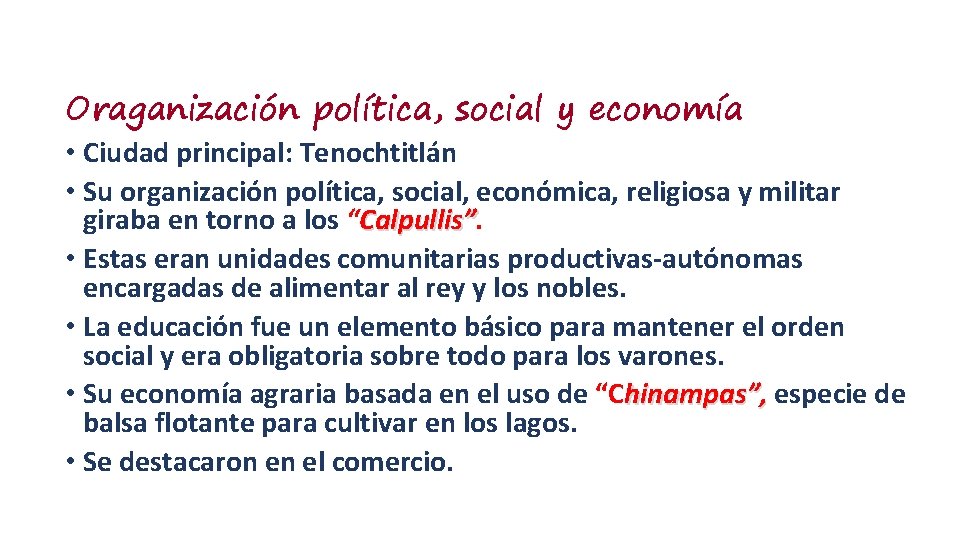 Oraganización política, social y economía • Ciudad principal: Tenochtitlán • Su organización política, social,