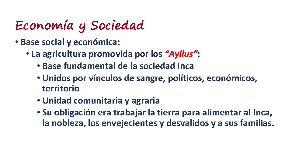 Economía y Sociedad • Base social y económica: • La agricultura promovida por los