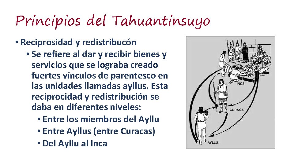 Principios del Tahuantinsuyo • Reciprosidad y redistribucón • Se refiere al dar y recibir