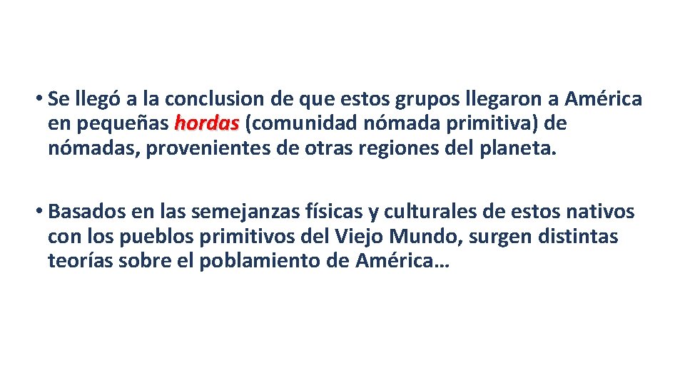  • Se llegó a la conclusion de que estos grupos llegaron a América