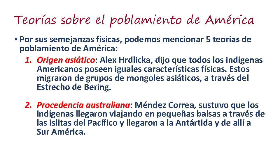 Teorías sobre el poblamiento de América • Por sus semejanzas físicas, podemos mencionar 5