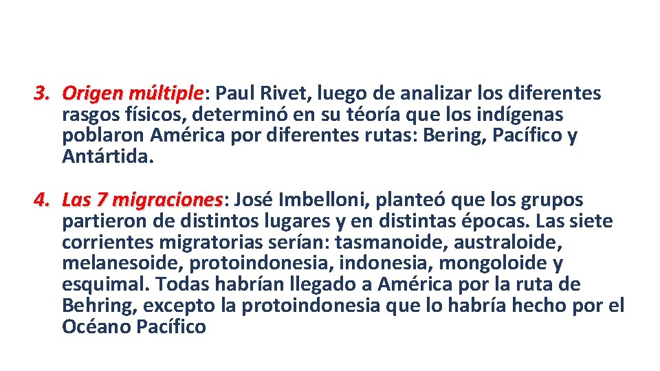 3. Origen múltiple: múltiple Paul Rivet, luego de analizar los diferentes rasgos físicos, determinó