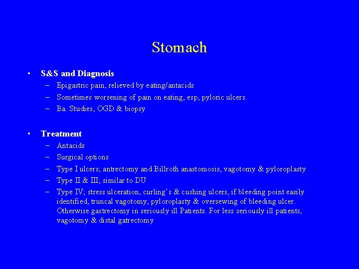 Stomach • S&S and Diagnosis – Epigastric pain, relieved by eating/antacids – Sometimes worsening