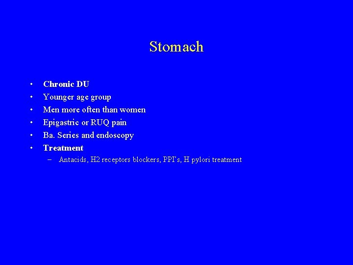 Stomach • • • Chronic DU Younger age group Men more often than women