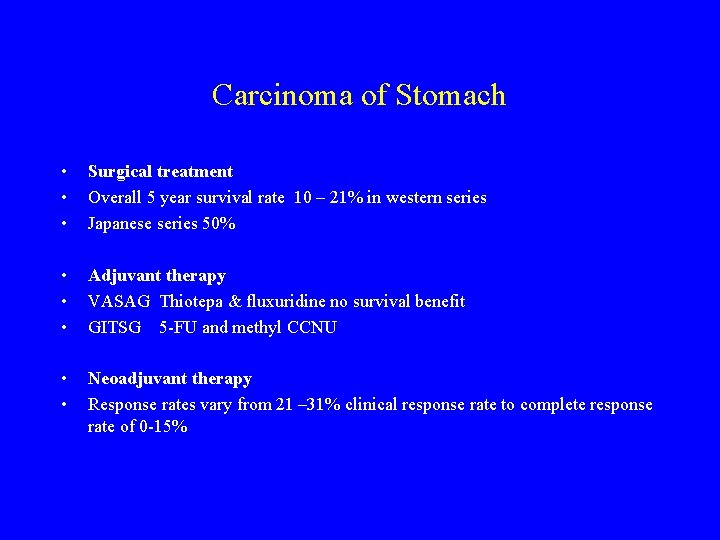 Carcinoma of Stomach • • • Surgical treatment Overall 5 year survival rate 10