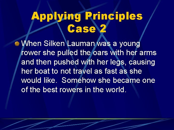 Applying Principles Case 2 When Silken Lauman was a young rower she pulled the