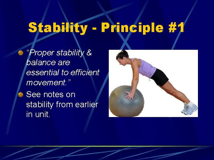 Stability - Principle #1 “Proper stability & balance are essential to efficient movement. ”