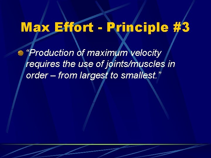Max Effort - Principle #3 “Production of maximum velocity requires the use of joints/muscles