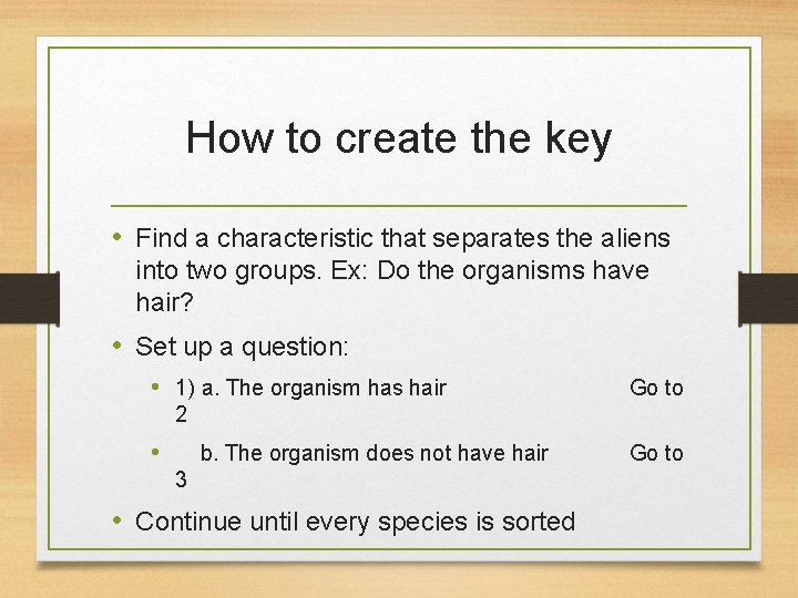 How to create the key • Find a characteristic that separates the aliens into