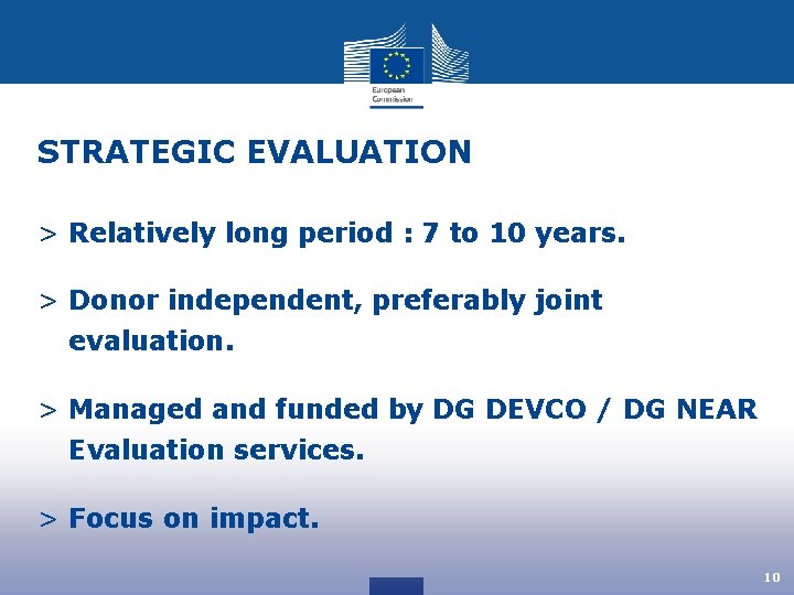 STRATEGIC EVALUATION > Relatively long period : 7 to 10 years. > Donor independent,