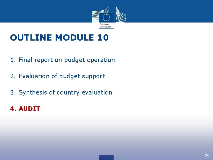 OUTLINE MODULE 10 1. Final report on budget operation 2. Evaluation of budget support