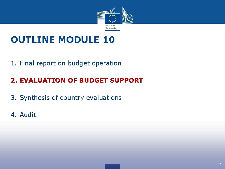 OUTLINE MODULE 10 1. Final report on budget operation 2. EVALUATION OF BUDGET SUPPORT