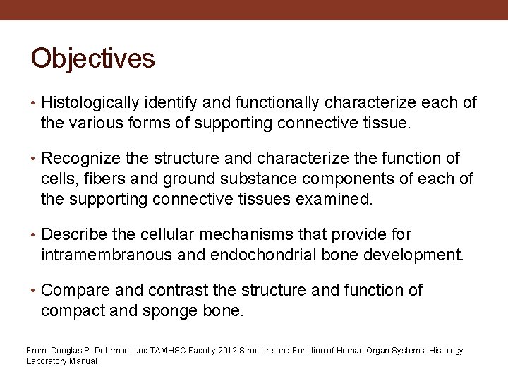 Objectives • Histologically identify and functionally characterize each of the various forms of supporting