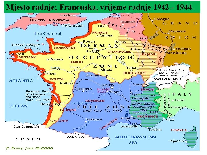 Mjesto radnje; Francuska, vrijeme radnje 1942. - 1944. 