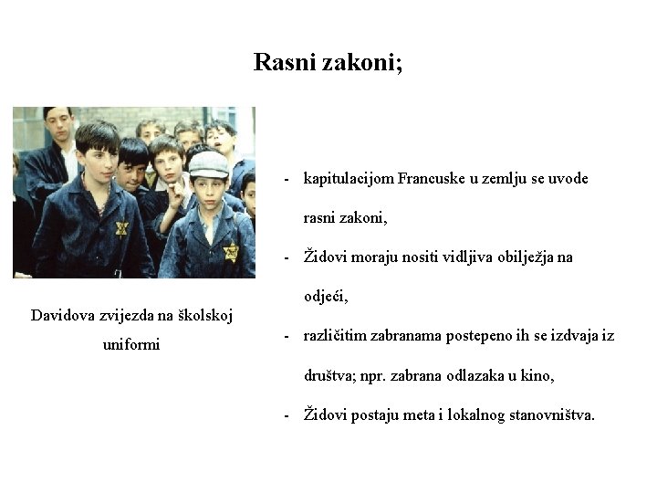 Rasni zakoni; - kapitulacijom Francuske u zemlju se uvode rasni zakoni, - Židovi moraju