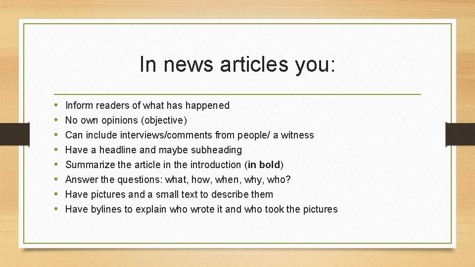 In news articles you: • • Inform readers of what has happened No own