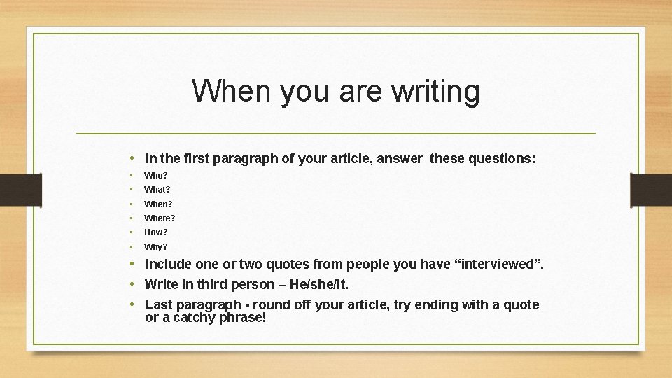 When you are writing • In the first paragraph of your article, answer these