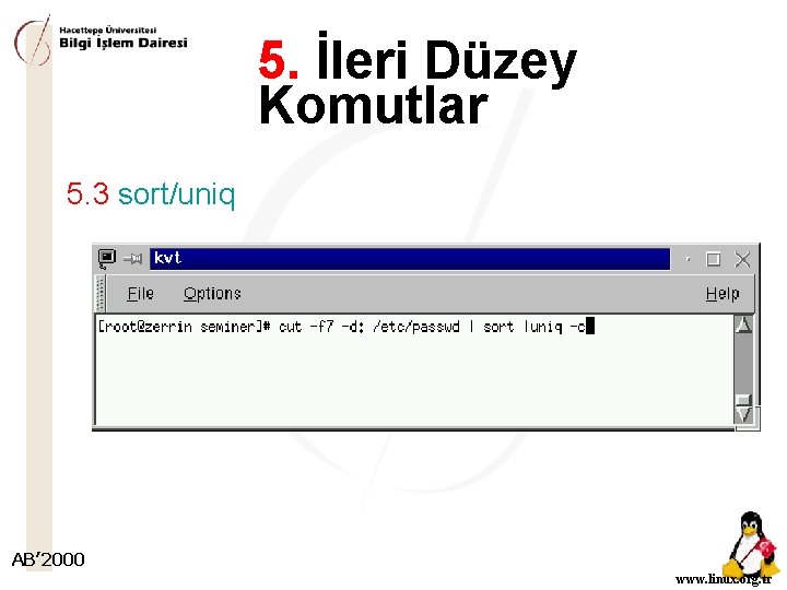 5. İleri Düzey Komutlar 5. 3 sort/uniq AB’ 2000 www. linux. org. tr 