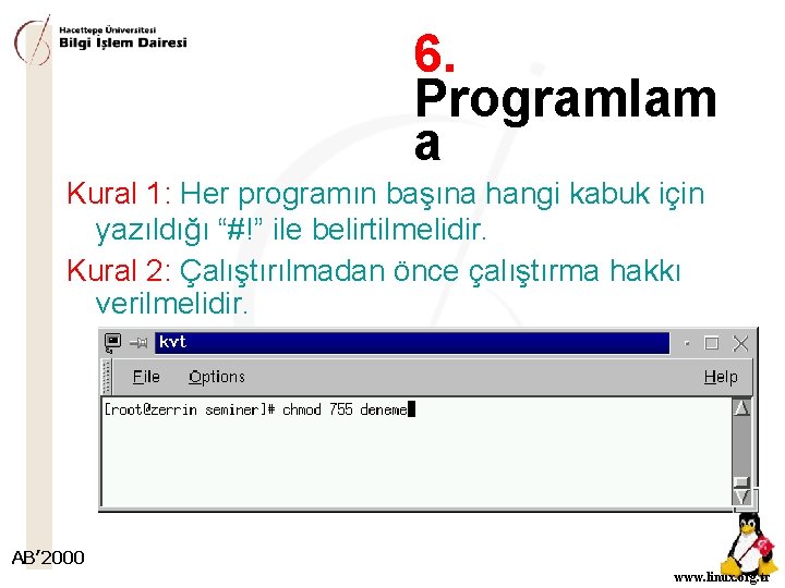 6. Programlam a Kural 1: Her programın başına hangi kabuk için yazıldığı “#!” ile