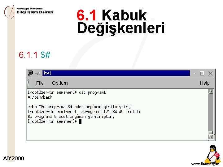 6. 1 Kabuk Değişkenleri 6. 1. 1 $# AB’ 2000 www. linux. org. tr