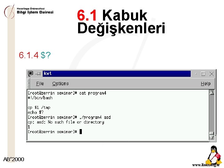 6. 1 Kabuk Değişkenleri 6. 1. 4 $? AB’ 2000 www. linux. org. tr