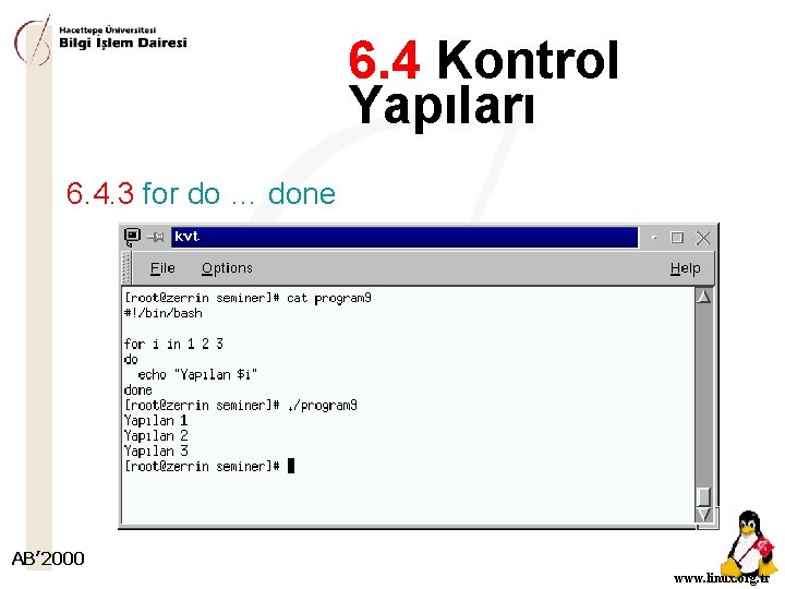 6. 4 Kontrol Yapıları 6. 4. 3 for do … done AB’ 2000 www.