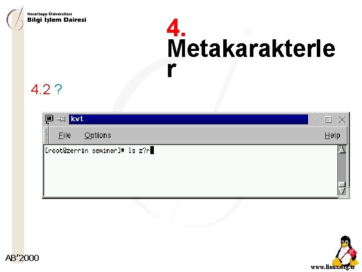 4. 2 ? 4. Metakarakterle r AB’ 2000 www. linux. org. tr 