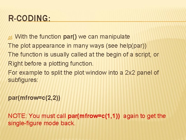 R-CODING: With the function par() we can manipulate The plot appearance in many ways R-CODING: With the function par() we can manipulate The plot appearance in many ways