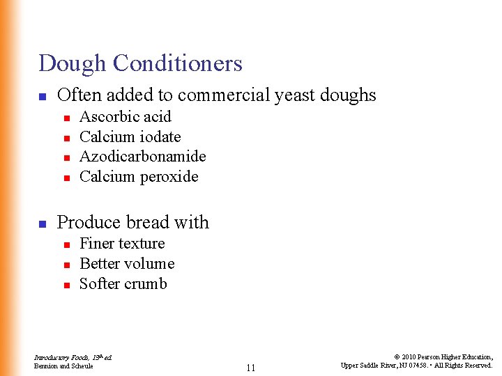 Dough Conditioners n Often added to commercial yeast doughs n n n Ascorbic acid