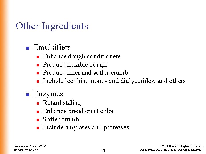 Other Ingredients n Emulsifiers n n n Enhance dough conditioners Produce flexible dough Produce