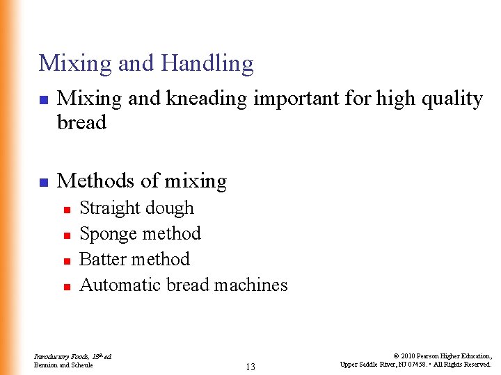 Mixing and Handling n n Mixing and kneading important for high quality bread Methods