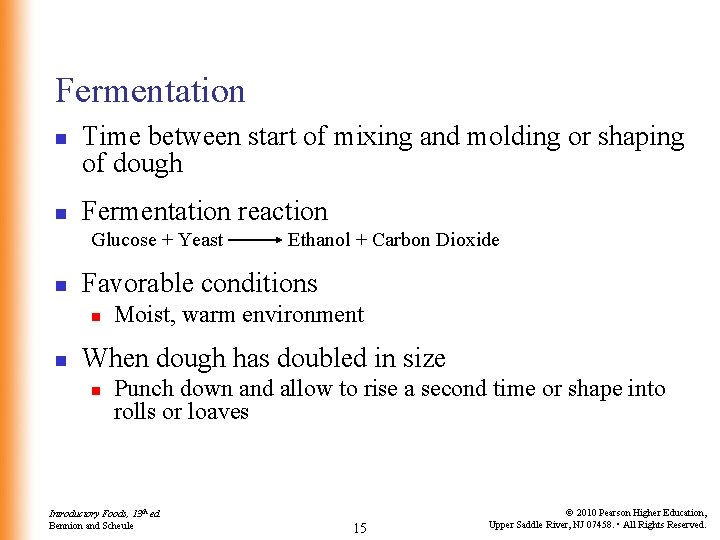 Fermentation n n Time between start of mixing and molding or shaping of dough