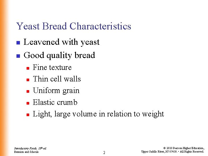 Yeast Bread Characteristics n n Leavened with yeast Good quality bread n n n