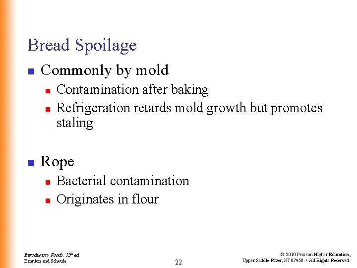 Bread Spoilage n Commonly by mold n n n Contamination after baking Refrigeration retards