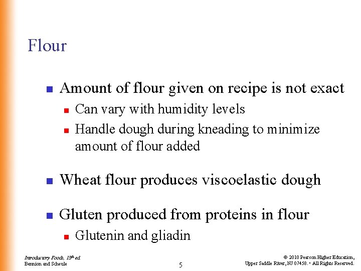 Flour n Amount of flour given on recipe is not exact n n Can