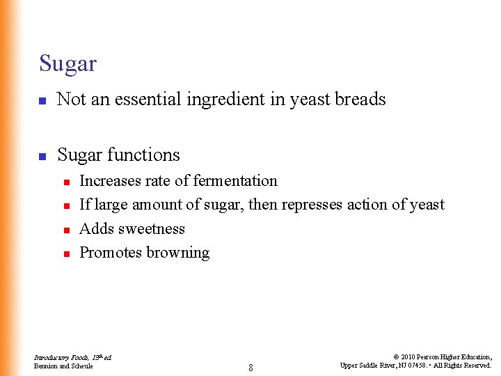 Sugar n Not an essential ingredient in yeast breads n Sugar functions n n