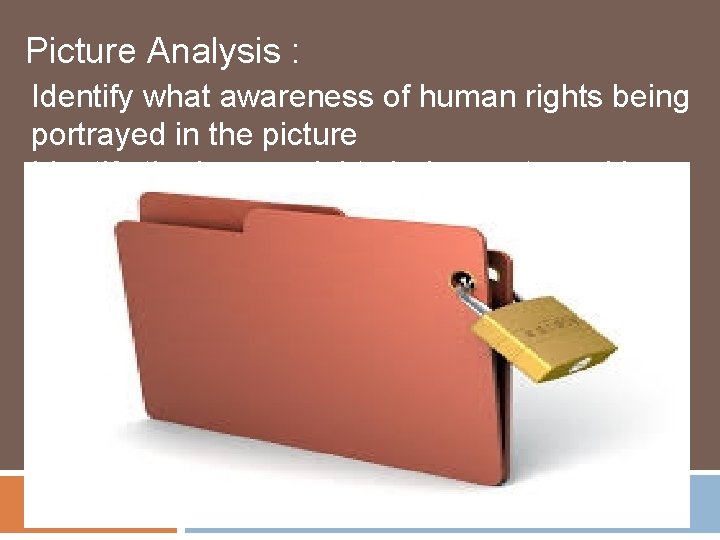 Picture Analysis : Identify what awareness of human rights being portrayed in the picture