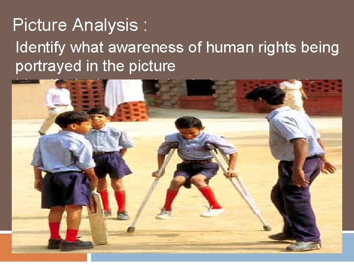 Picture Analysis : Identify what awareness of human rights being portrayed in the picture