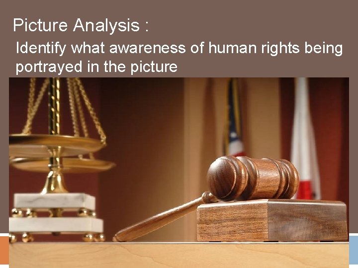 Picture Analysis : Identify what awareness of human rights being portrayed in the picture