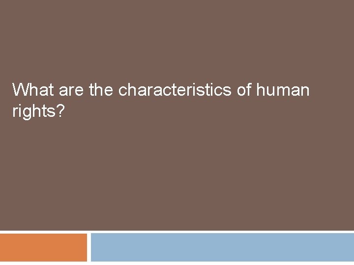 What are the characteristics of human rights? 