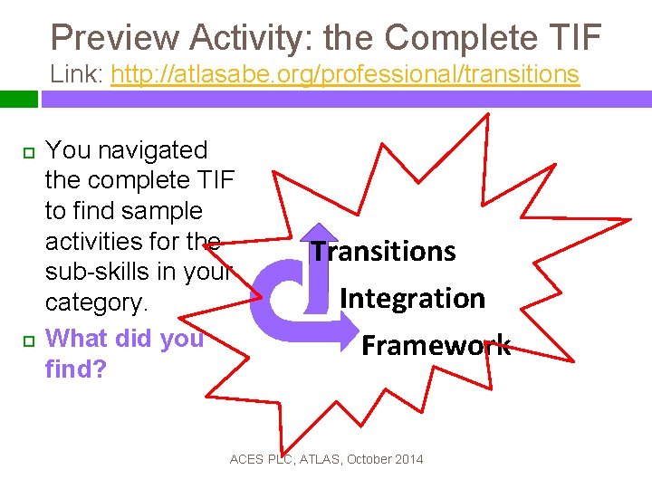 Preview Activity: the Complete TIF Link: http: //atlasabe. org/professional/transitions You navigated the complete TIF