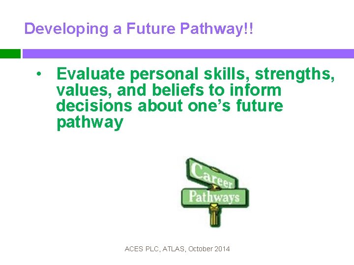 Developing What’s THISa. Category Future Pathway!! of the TIF? • Evaluate personal skills, strengths,