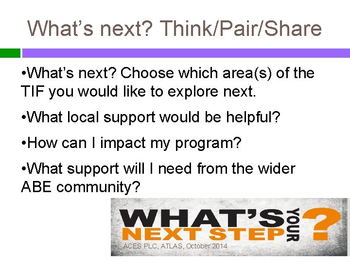 What’s next? Think/Pair/Share • What’s next? Choose which area(s) of the TIF you would