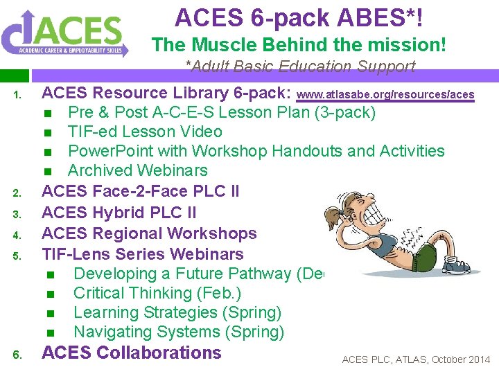 ACES 6 -pack ABES*! The Muscle Behind the mission! *Adult Basic Education Support 1.